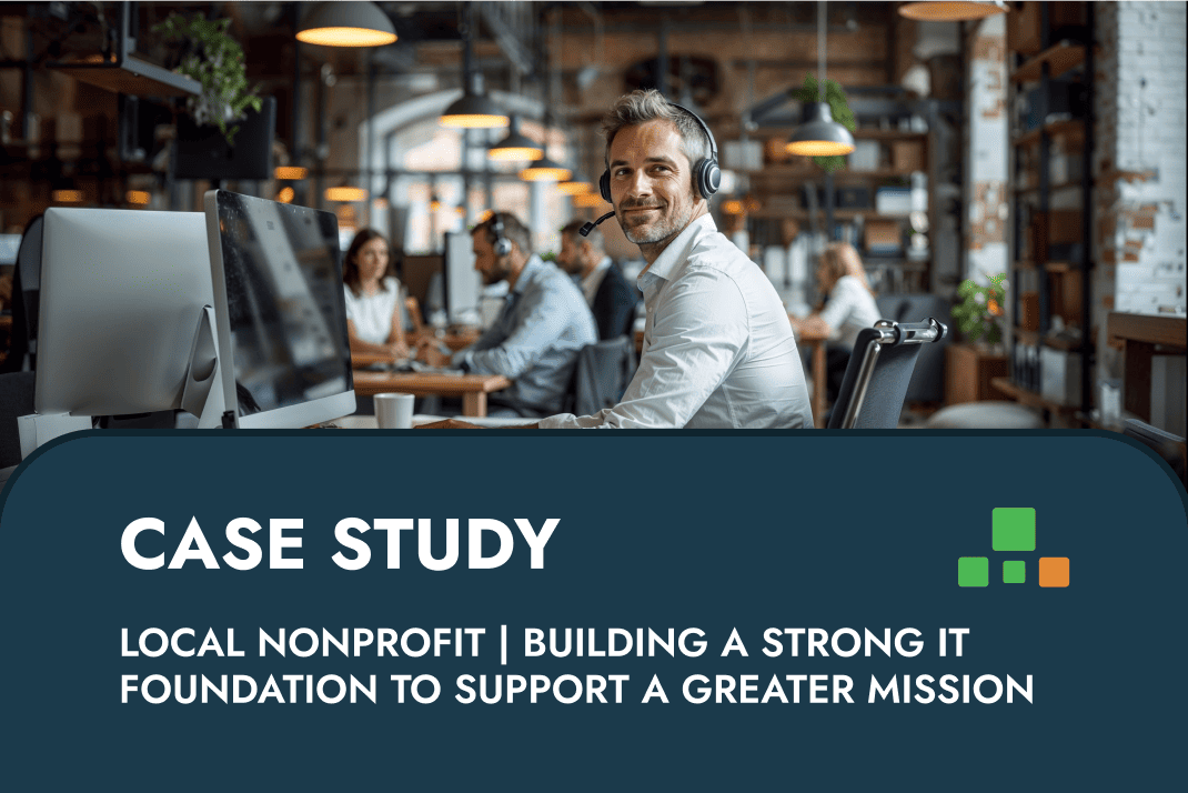 Local Nonprofit Organization | Building a Strong IT Foundation to Support a Greater Mission